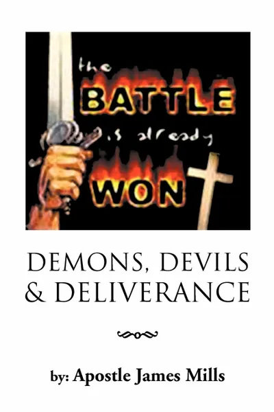 Обложка книги Demons, Devils & Deliverence, Apostle James Mills