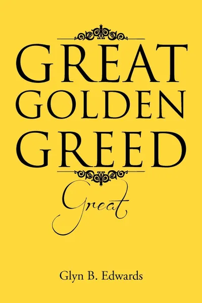 Обложка книги Great Golden Greed. Great, Glyn B. Edwards