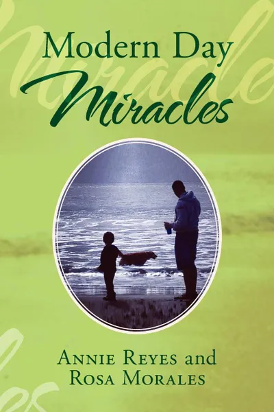 Обложка книги Modern Day Miracles, Annie Reyes, Rosa Morales