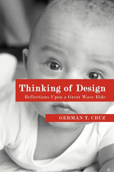 Обложка книги Thinking of Design. Reflections Upon a Great Wave Ride, Germán T. Cruz