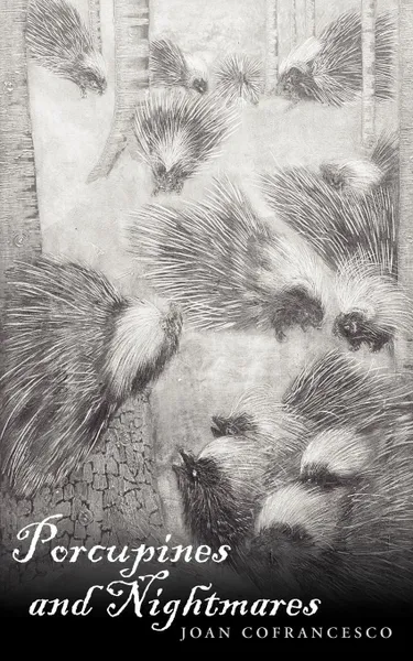 Обложка книги Porcupines and Nightmares, Joan Cofrancesco