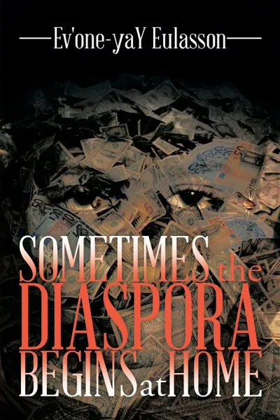 Обложка книги Sometimes the Diaspora Begins at Home, Ev'one-Yay Eulasson