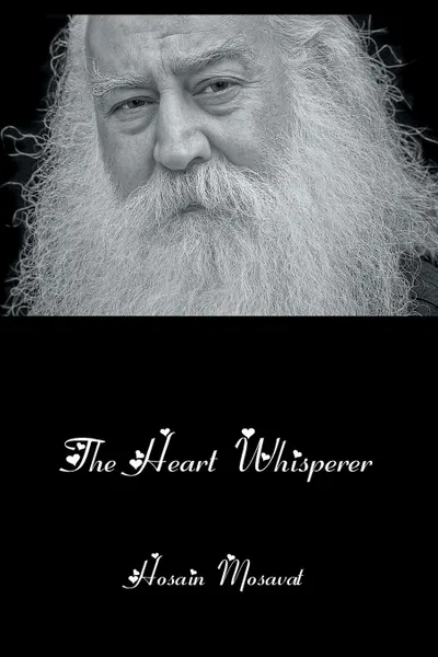 Обложка книги The Heart Whisperer, Hosain Mosavat