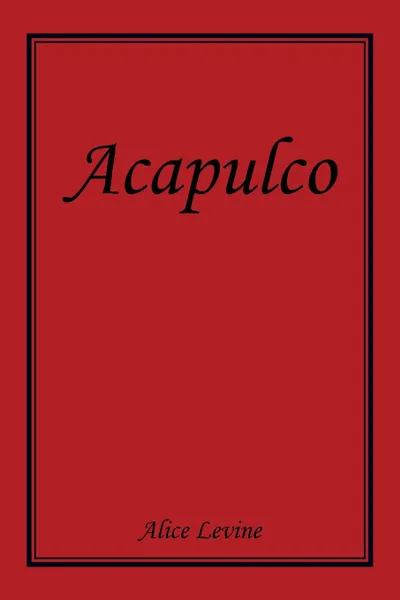 Обложка книги Acapulco, Alice Levine