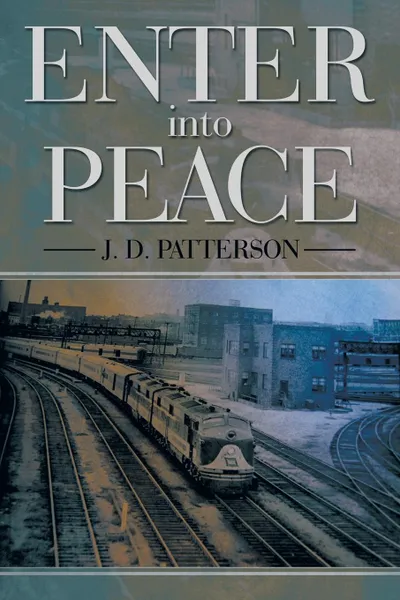 Обложка книги Enter Into Peace, J. D. Patterson