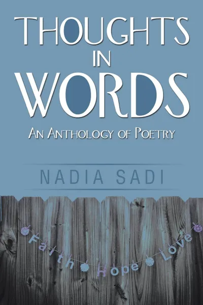 Обложка книги Thoughts in Words. An Anthology of Poetry, Nadia Sadi