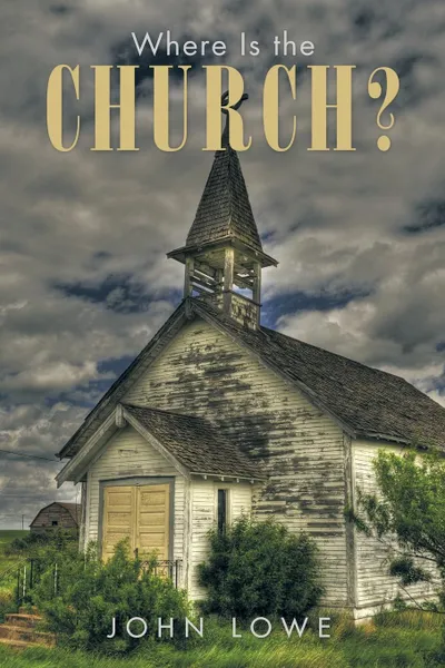 Обложка книги Where Is the Church?, John Lowe