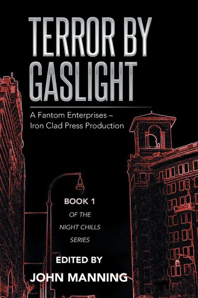 Обложка книги Terror by Gaslight. A Fantom Enterprises - Iron Clad Press Production, John Manning