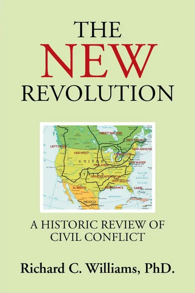 Обложка книги The New Revolution. A Historic Review of Civil Conflict, PhD. Richard C. Williams