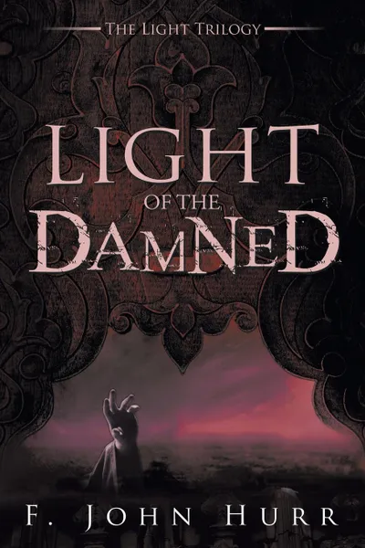 Обложка книги LIGHT OF THE DAMNED, F. John Hurr