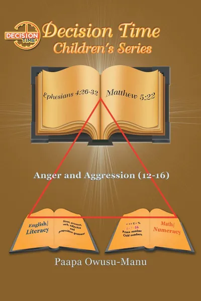 Обложка книги Decision Time Children's Series. Anger and Aggression (12-16), Paapa Owusu-Manu