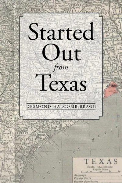 Обложка книги Started Out from Texas, Desmond Halcomb Bragg