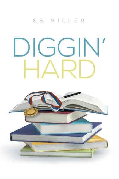 Обложка книги Diggin' Hard, S. S. Miller