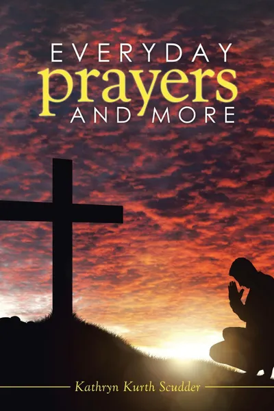 Обложка книги Everyday Prayers and More, Kathryn Kurth Scudder