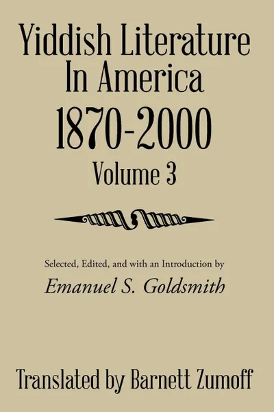 Обложка книги Yiddish Literature In America 1870-2000. Volume 3, Barnett Zumoff