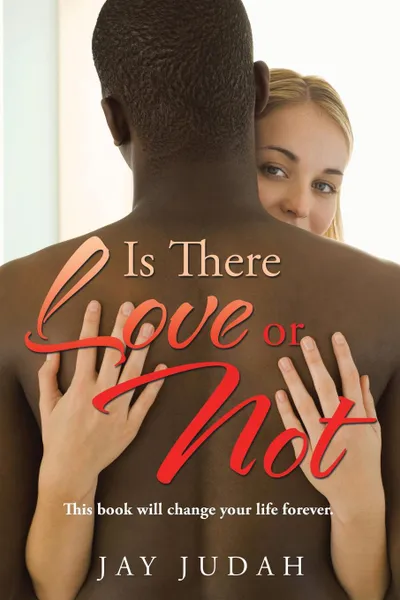 Обложка книги Is There Love or Not, Jay Judah