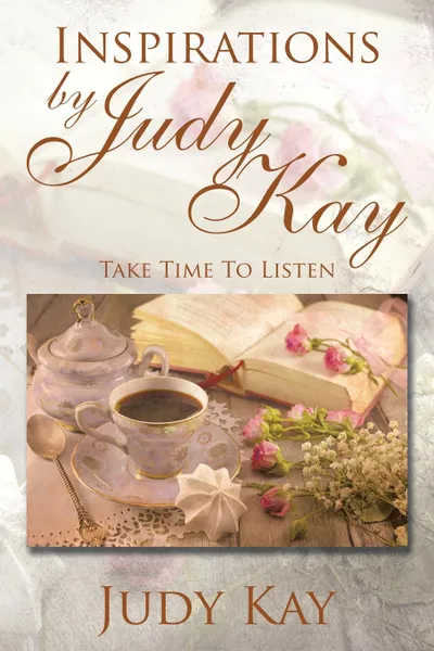 Обложка книги Inspirations by Judy Kay. Take Time To Listen, Judy Kay