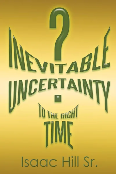 Обложка книги Inevitable Uncertainty, Isaac Hill Sr.