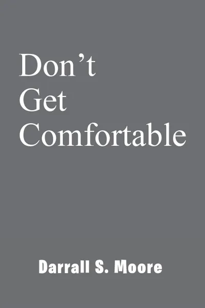 Обложка книги Don't Get Comfortable, Darrall S. Moore