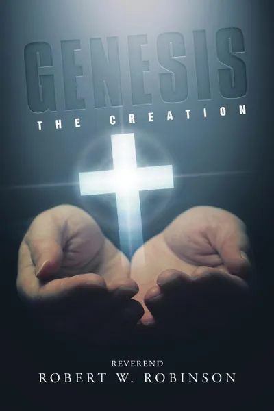 Обложка книги Genesis. The Creation, Robert W. Robinson