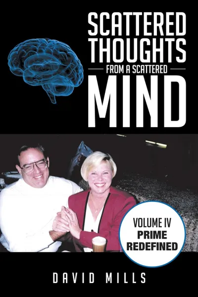 Обложка книги Scattered Thoughts from a Scattered Mind. Volume IV Prime Redefined, David Mills