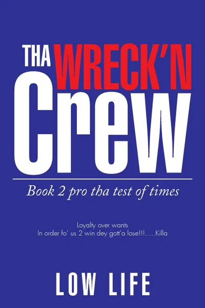 Обложка книги Tha Wreck'n Crew. Book 2 pro tha test of times, Low Life