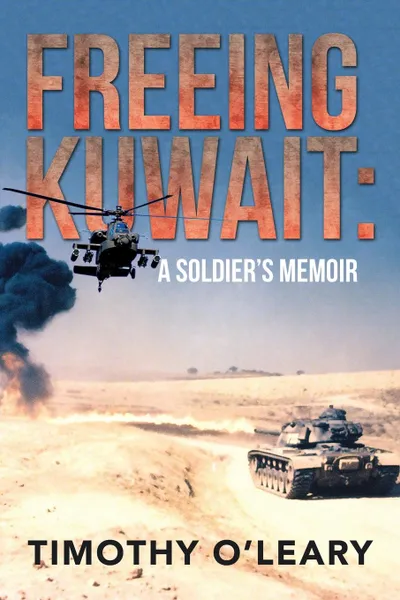 Обложка книги FREEING KUWAIT. A SOLDIER'S MEMOIR, Timothy O'Leary