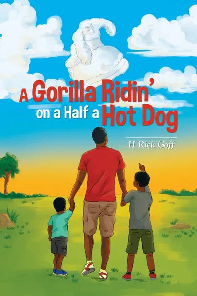 Обложка книги A Gorilla Ridin' on a Half a Hot Dog, H Rick Goff