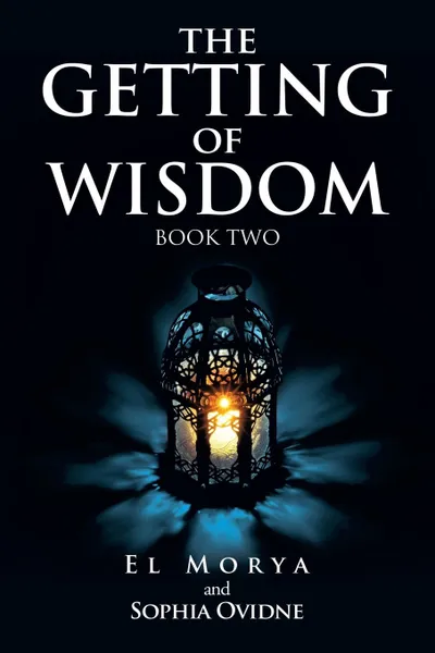 Обложка книги The Getting of Wisdom. Book Two, El Morya, Sophia Ovidne