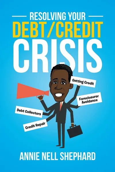 Обложка книги Resolving Your Debt/Credit Crisis, Annie Nell Shephard