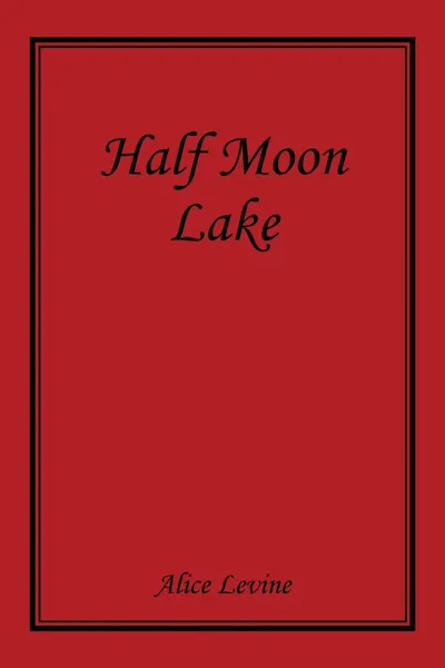 Обложка книги Half Moon Lake, Alice Levine