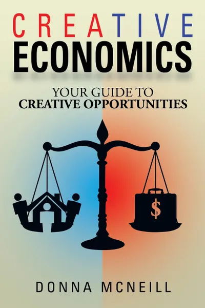 Обложка книги Creative Economics. Your Guide to Creative Opportunities, Donna McNeill