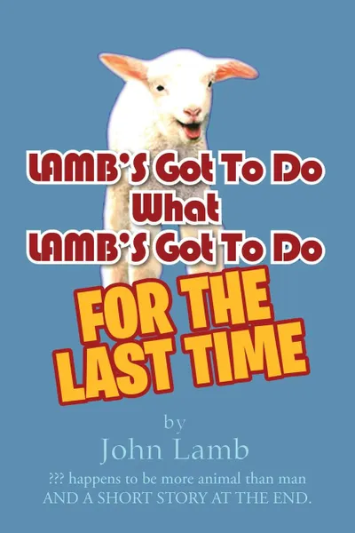 Обложка книги LAMB'S Got To Do What LAMB'S Got To Do. For The Last Time, John Lamb