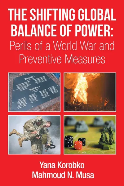 Обложка книги The Shifting Global Balance of Power. Perils of a World War and Preventive Measures, Mahmoud Musa, Dr Yana Korobko