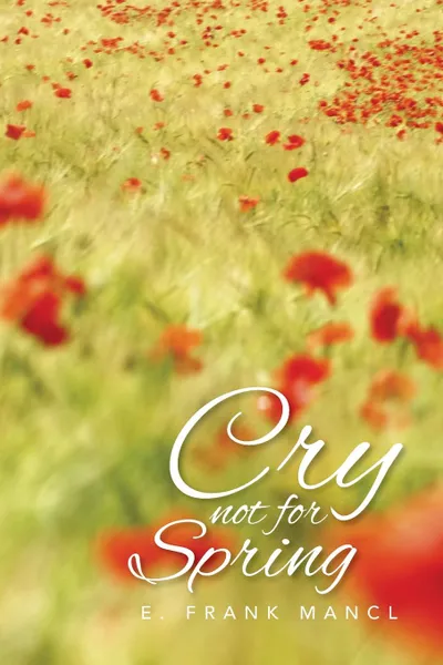 Обложка книги Cry Not for Spring, E. Frank Mancl