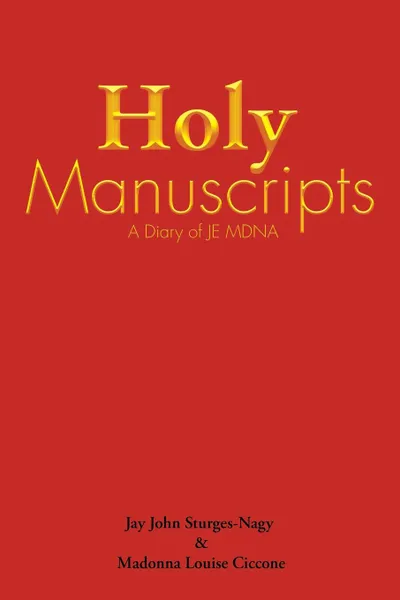 Обложка книги Holy Manuscripts. A Diary of Je Mdna, Jay John Sturges-Nagy