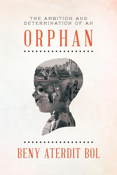 Обложка книги The Ambition and Determination of an Orphan. God in Firm Hope, Beny Aterdit Bol