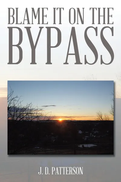 Обложка книги Blame It on the Bypass, J. D. Patterson