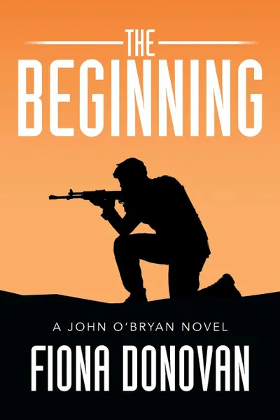 Обложка книги The Beginning. A John O'Bryan Novel, Fiona Donovan