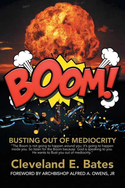 Обложка книги Boom!. Busting Out of Mediocrity, Cleveland E. Bates