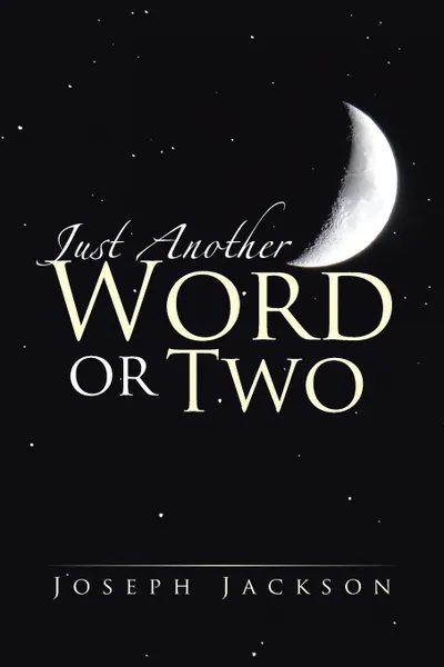 Обложка книги Just Another Word Or Two, Joseph Jackson