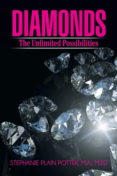 Обложка книги Diamonds. The Unlimited Possibilities, M.A. M.Ed Stephanie Plain Potter