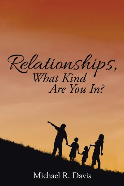 Обложка книги Relationships, What Kind Are You In?, Michael R. Davis