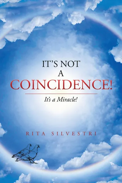 Обложка книги It's Not a Coincidence!. It's a Miracle!, Rita Silvestri