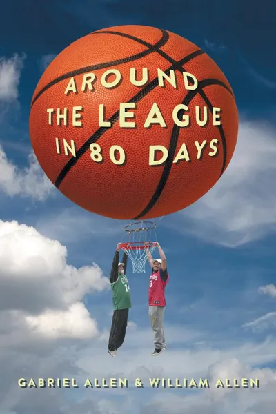 Обложка книги Around the League in 80 Days, Gabriel Allen, William Allen