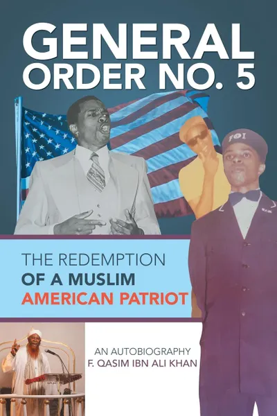 Обложка книги General Order No. 5. The Redemption of a Muslim American Patriot, F. Qasim ibn Ali Khan