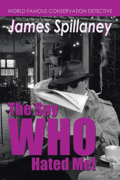 Обложка книги The Spy Who Hated Me!. A James Spillaney Casefile, Shaun Chapman