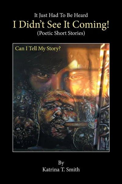 Обложка книги I Didn't See It Coming!. Poetic Short Stories, Katrina T. Smith