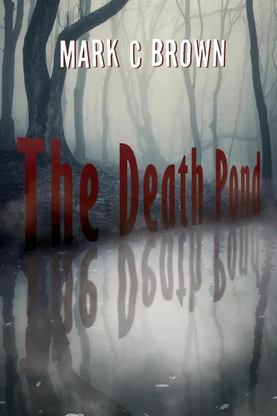 Обложка книги The Death Pond, Mark C. Brown