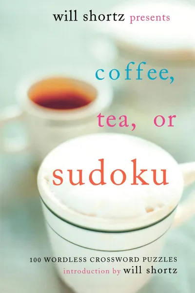 Обложка книги Will Shortz Presents Coffee, Tea, or Sudoku, Will Shortz